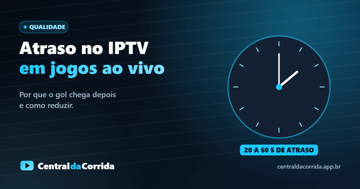 Atraso no IPTV em jogos ao vivo: por que o gol chega depois e como diminuir