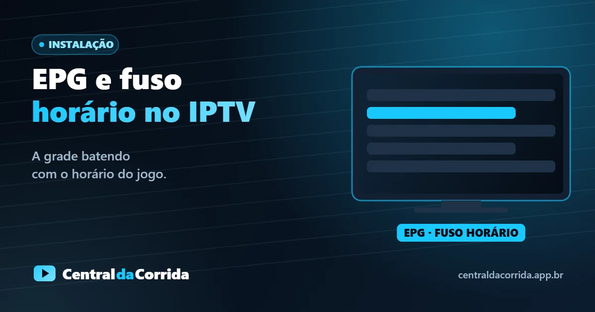 Como configurar EPG e fuso horário no IPTV para a grade bater com o jogo