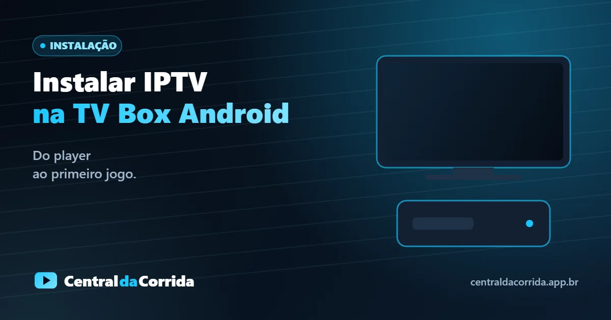Como instalar IPTV na TV Box Android: do player ao primeiro jogo