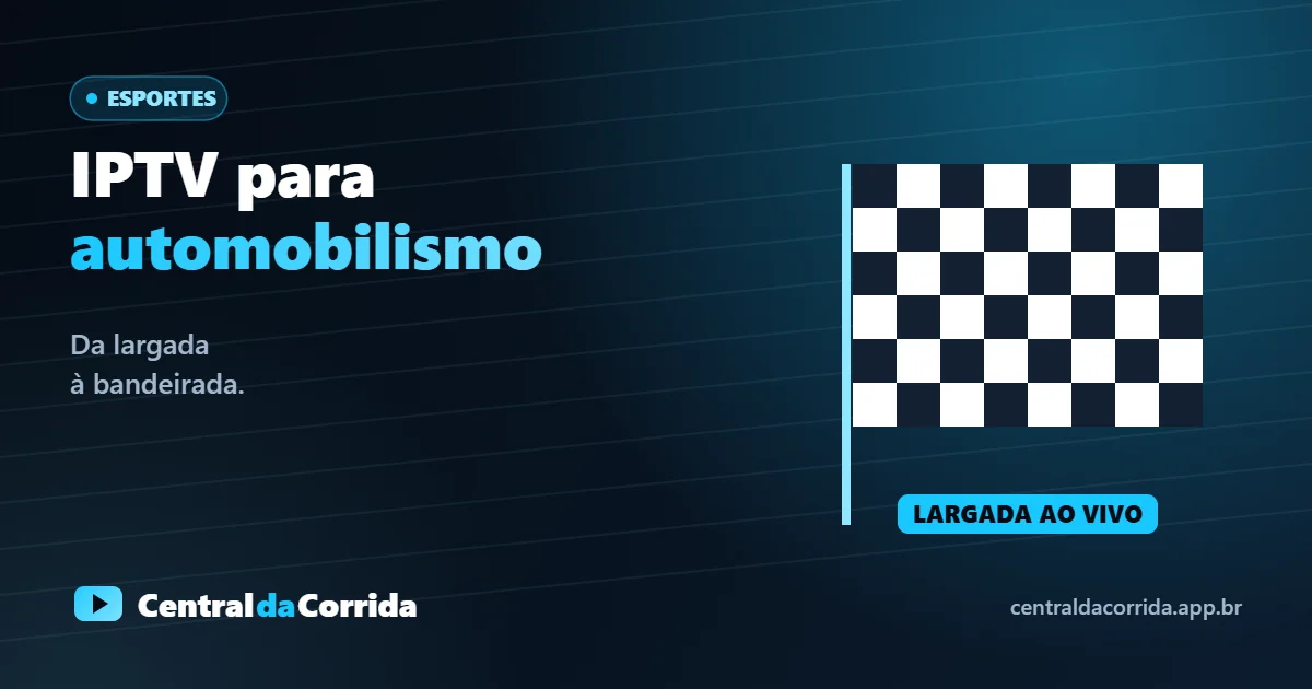 IPTV para automobilismo ao vivo: da largada à bandeirada, em qualquer categoria